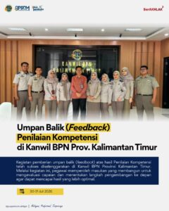 Kegiatan Pemberian Umpan Balik (Feedback) Hasil Penilaian Kompetensi telah dilaksanakan di Kanwil BPN Provinsi Kalimantan Timur pada Kamis–Jumat, 30–31 Juli 2026