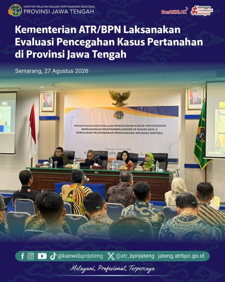 Kementerian Agraria dan Tata Ruang/Badan Pertanahan Nasional (ATR/BPN) melalui Direktorat Jenderal Penanganan Sengketa dan Konflik Pertanahan melaksanakan Rapat Evaluasi Pencegahan Kasus Pertanahan di Provinsi Jawa Tengah