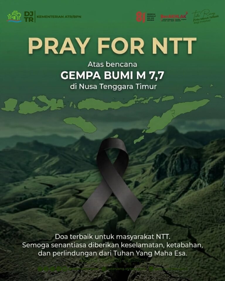 Direktorat Jenderal Tata Ruang dan segenap keluarga besar Kementerian ATR/BPN mengucapkan turut berdukacita atas gempa bumi yang terjadi di Provinsi Nusa Tenggara Timur pada Hari Sabtu, 15 Agustus 2026