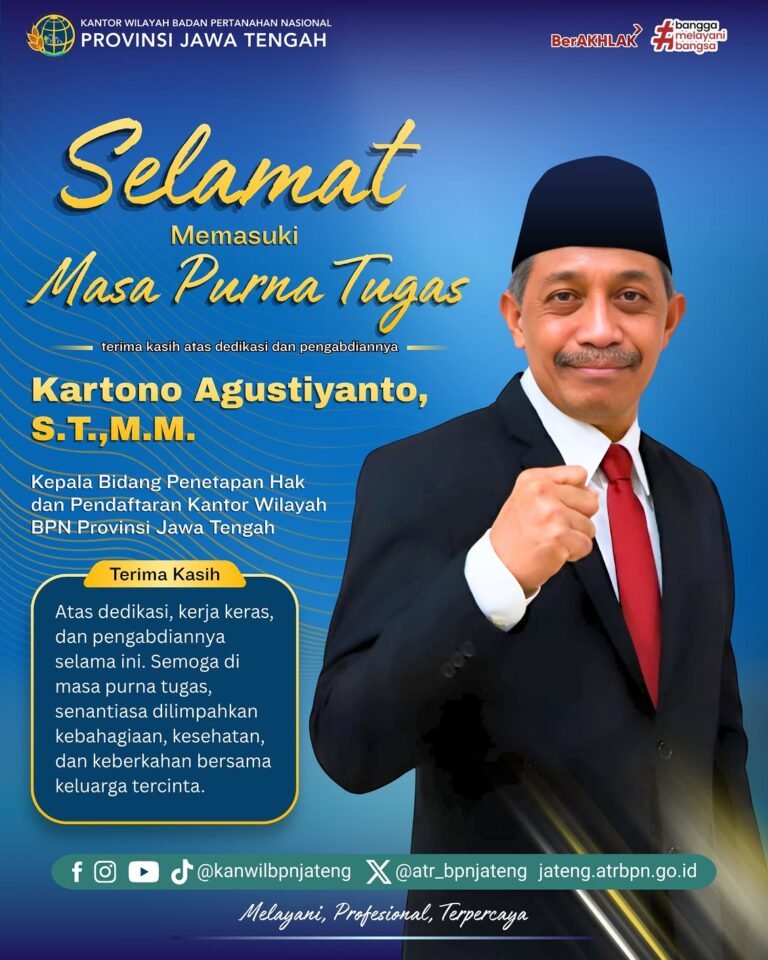 Kantor Wilayah Badan Pertanahan Nasional Provinsi Jawa Tengah mengucapkan Selamat Memasuki Masa Purna Tugas kepada Kartono Agustiyanto, S.T., M.M., Kepala Bidang Penetapan Hak dan Pendaftaran.