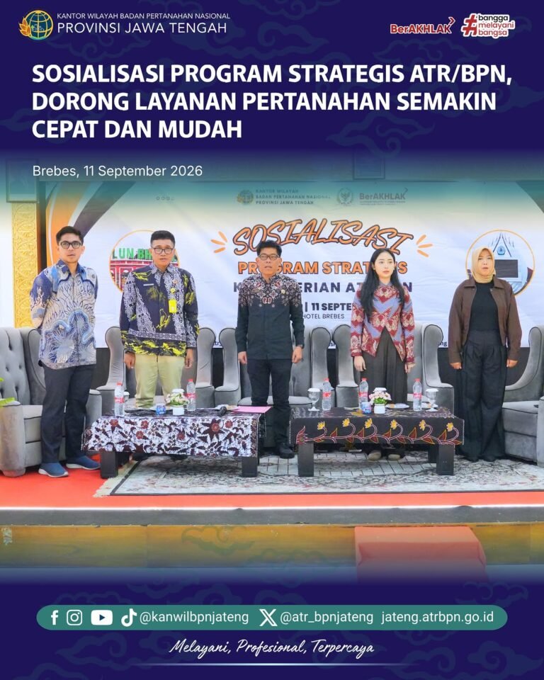 Kementerian Agraria dan Tata Ruang/Badan Pertanahan Nasional terus mendorong peningkatan kualitas pelayanan pertanahan melalui berbagai program strategis dan inovasi layanan. Hal tersebut disampaikan dalam kegiatan Sosialisasi Program Strategis Kementerian ATR/BPN yang digelar di Kabupaten Brebes