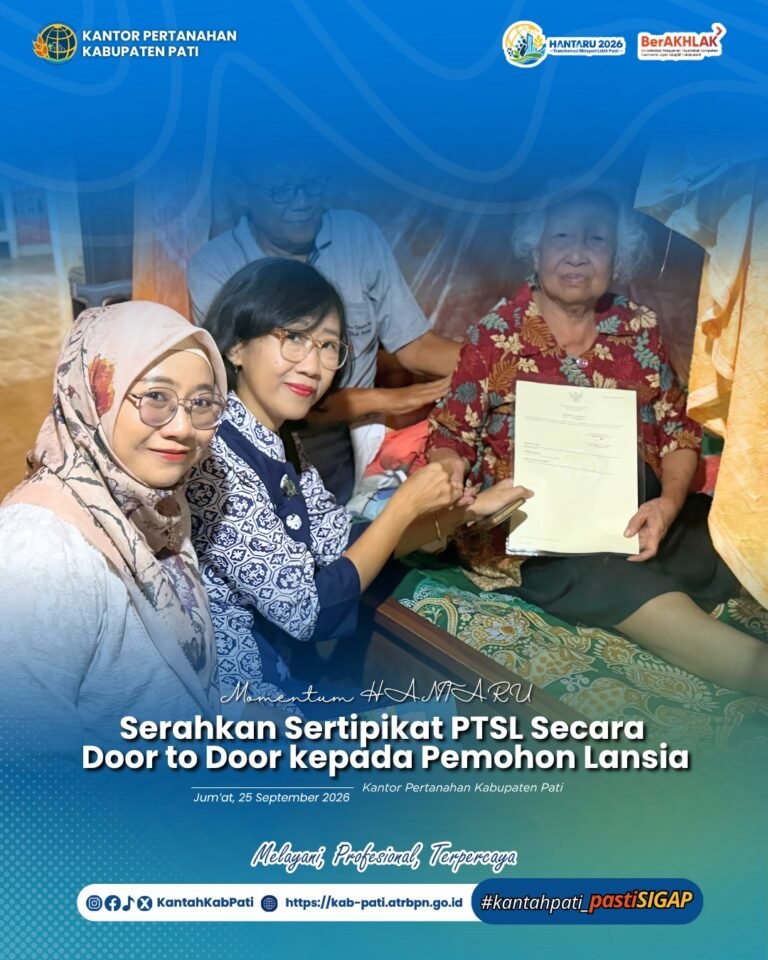 Momentum HANTARU, Kantor Pertanahan Kabupaten Pati Serahkan Sertipikat PTSL Secara Door to Door kepada Pemohon Lansia
