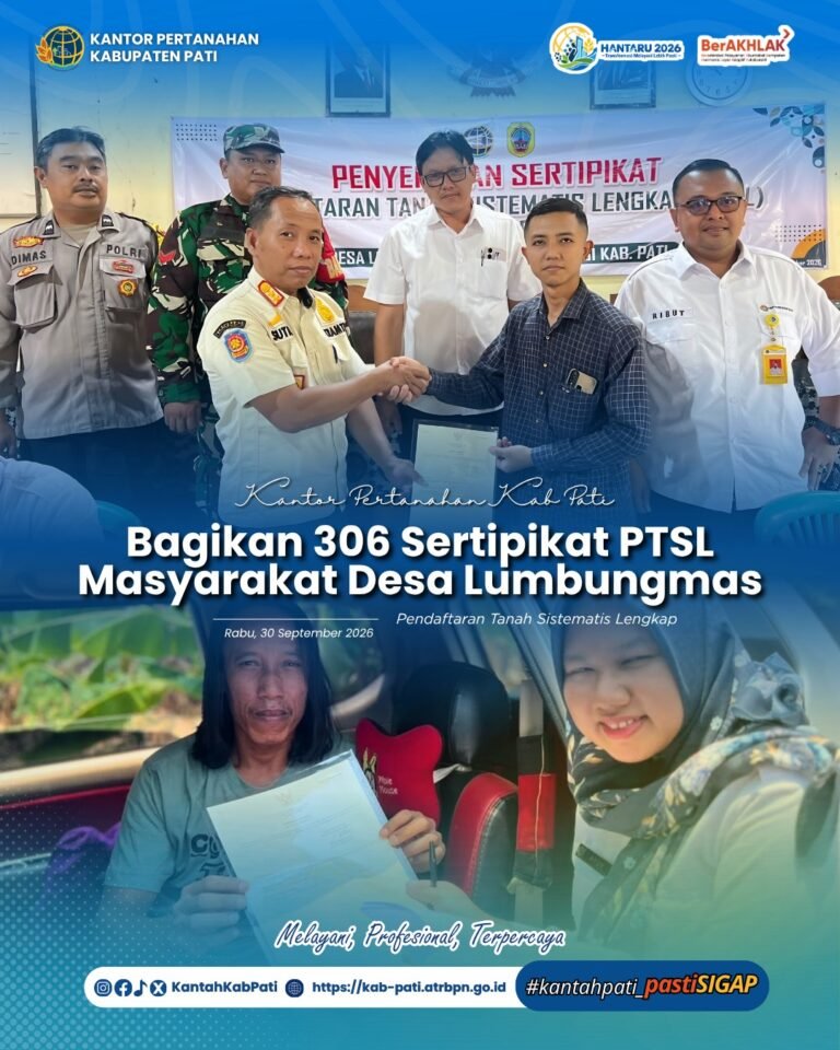 Kantor Pertanahan Kabupaten Pati Bagikan 306 Sertipikat PTSL kepada Masyarakat Desa Lumbungmas