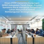 Dirjen PTPP menerima Kunjungan DPRD Kabupaten Tanah Datar, Provinsi Sumatera Barat mengenai Pengalihan Lahan Masyarakat terkait Pembangunan Strategis Nasional