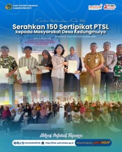 Kantor Pertanahan Kabupaten Pati Bagikan 150 Sertipikat Elektronik PTSL 2026 kepada Masyarakat Desa Kedungmulyo
