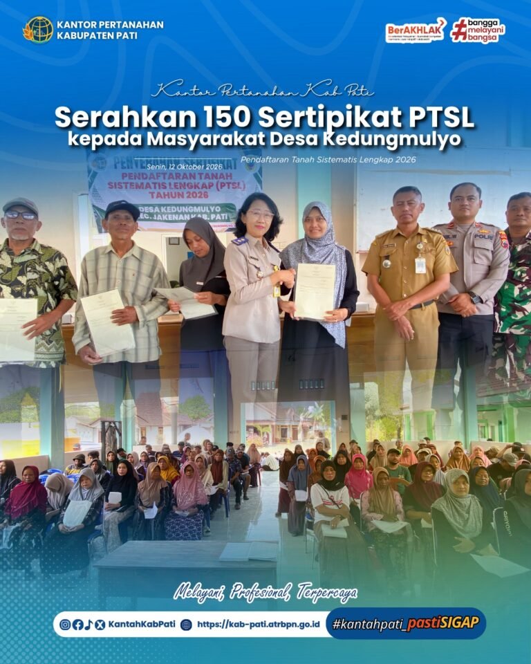 Kantor Pertanahan Kabupaten Pati Bagikan 150 Sertipikat Elektronik PTSL 2026 kepada Masyarakat Desa Kedungmulyo